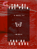 You're the pain, You're the cure You're the pain, You're the cure