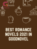 Best Romance Novels 2021 in GoodNovel Best Romance Novels 2021 in GoodNovel