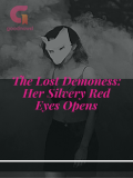 The Lost Demoness: Her Silvery Red Eyes Opens The Lost Demoness: Her Silvery Red Eyes Opens
