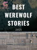Best Werewolf Stories - 2021 | GoodNovel Best Werewolf Stories - 2021 | GoodNovel