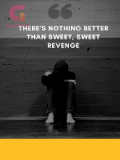 There's Nothing Better Than Sweet, Sweet Revenge There's Nothing Better Than Sweet, Sweet Revenge